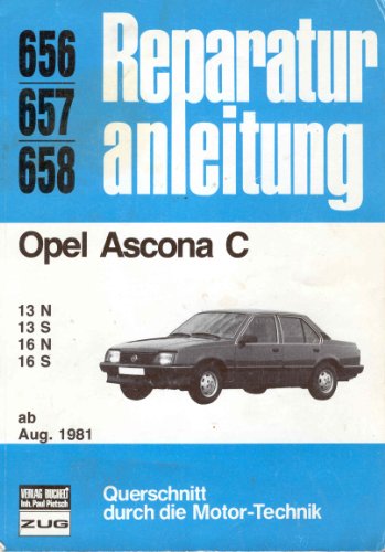 Opel Ascona C ab August 1981: 13N / 13S / 16N / 16S // Reprint der 9. Auflage 1990 (Reparaturanleitungen) von Bucheli